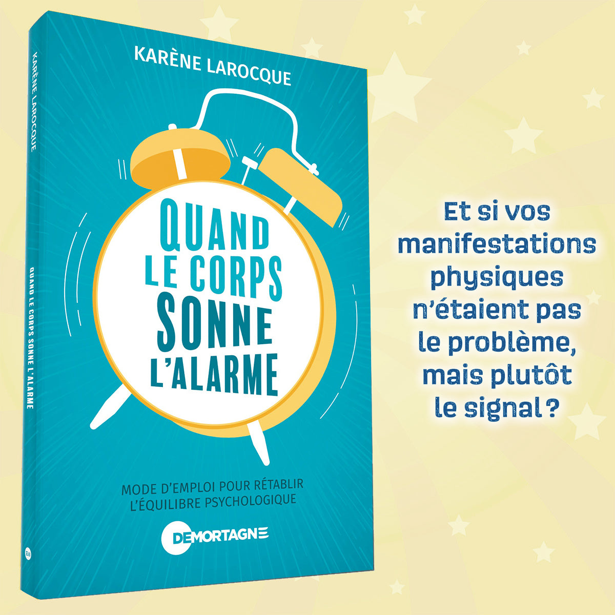 Couverture du livre "Quand le corps sonne l'alarme" de Karène Larocque. Un guide pour rétablir l'équilibre psychologique avec une illustration d'un réveil et une citation : "Et si vos manifestations physiques n'étaient pas le problème, mais plutôt le signal ?".